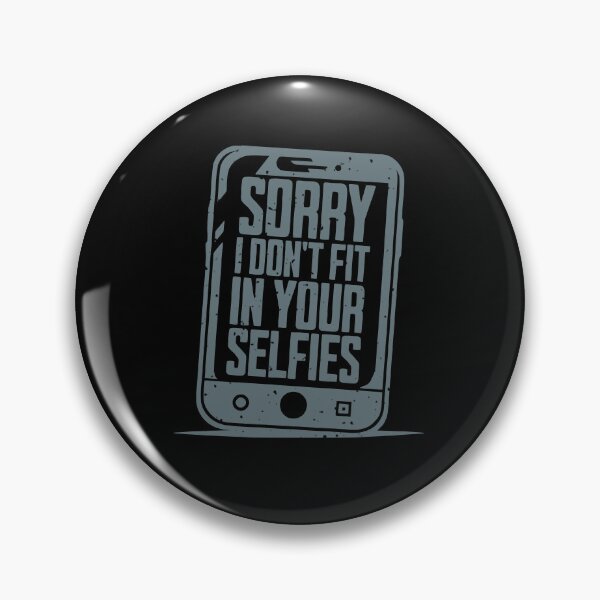 Item preview, Sorry I Don't Fit in Your Selfies designed and sold by AnAzArt.
