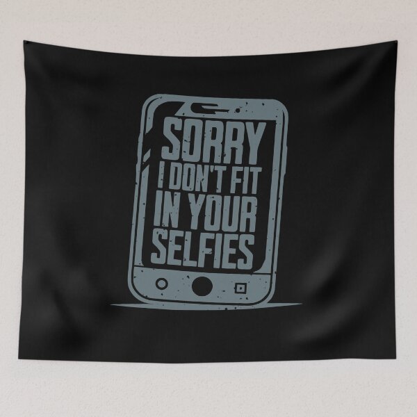 Item preview, Sorry I Don't Fit in Your Selfies designed and sold by AnAzArt.