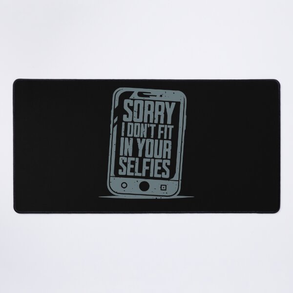 Item preview, Sorry I Don't Fit in Your Selfies designed and sold by AnAzArt.