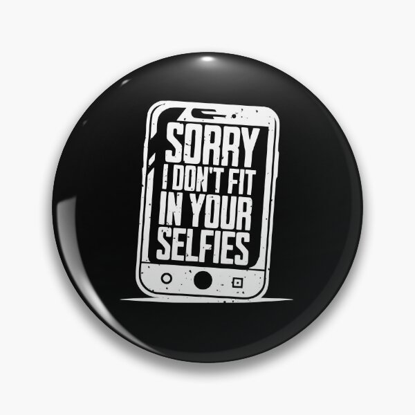 Item preview, Sorry I Don't Fit in Your Selfies designed and sold by AnAzArt.