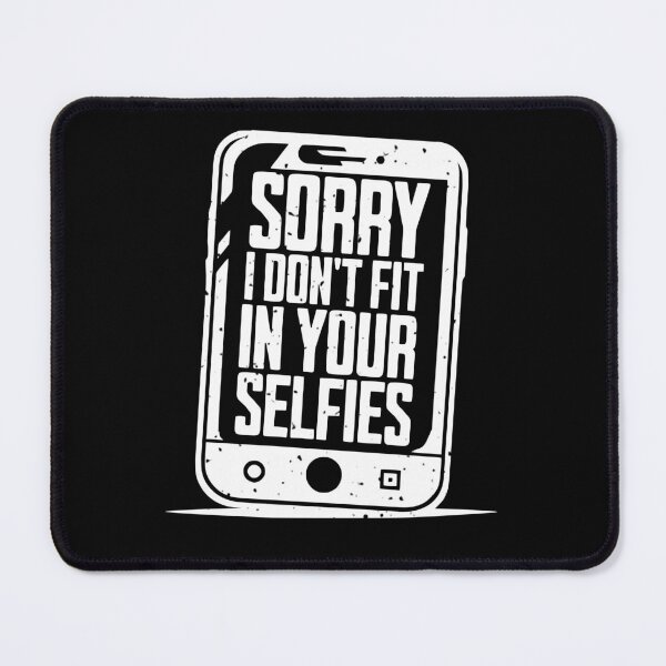 Item preview, Sorry I Don't Fit in Your Selfies designed and sold by AnAzArt.