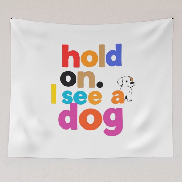 Item preview, Hold on I see a dog  designed and sold by Shivam Arora.
