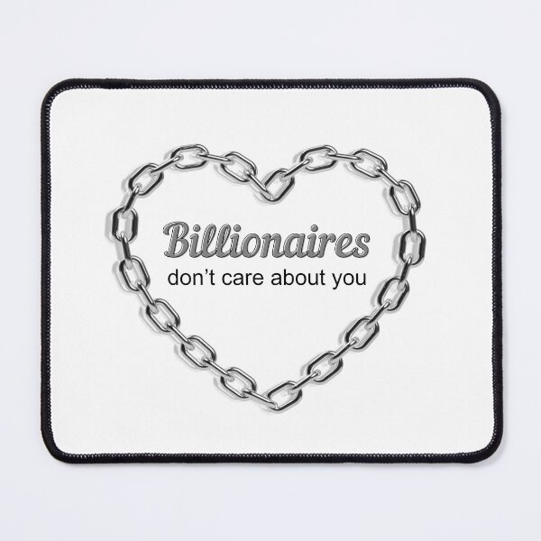 Item preview, Billionaires don't care about you designed and sold by brianarells.