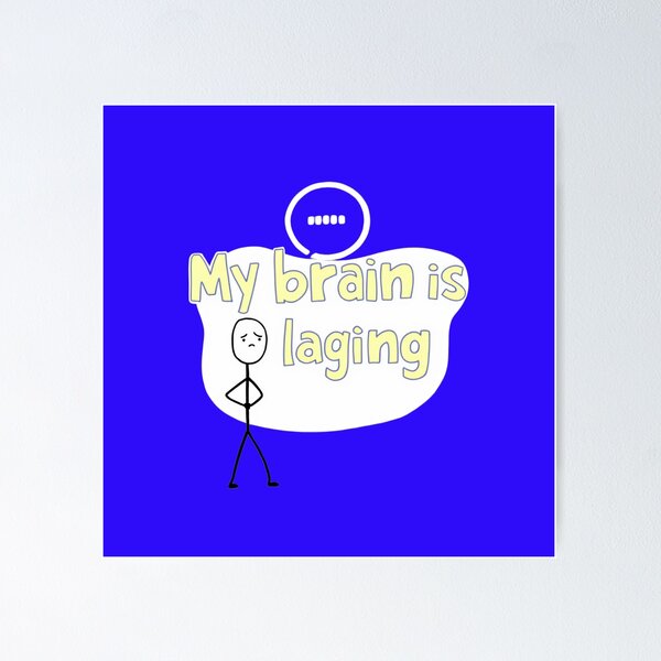 Item preview, My brain is lagging designed and sold by Z-Warsztatu.