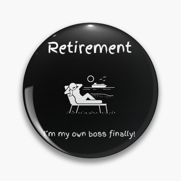 Item preview, Retirement I'm My Own Boss Finally designed and sold by LizzieMDesigns.