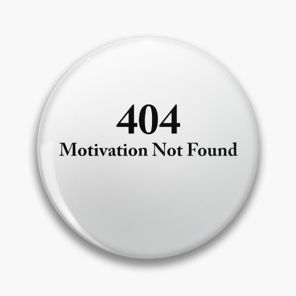 Item preview, 404 Motivation Not Found – Funny Typography designed and sold by katyako.