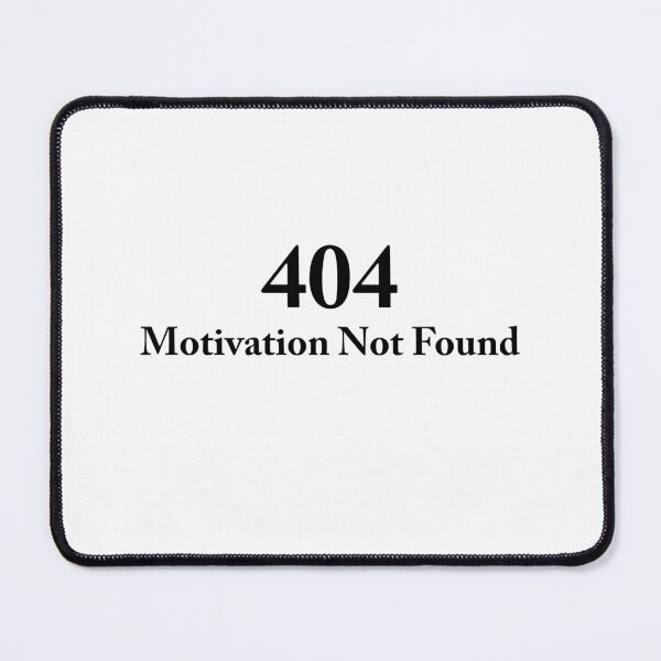 Item preview, 404 Motivation Not Found – Funny Typography designed and sold by katyako.