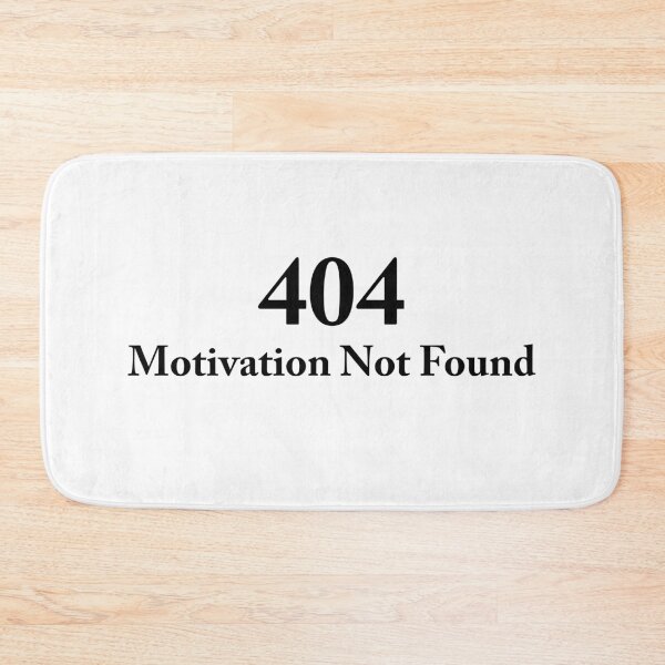 Item preview, 404 Motivation Not Found – Funny Typography designed and sold by katyako.