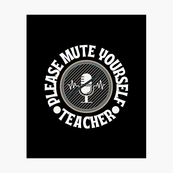 Item preview, Teacher Please Mute Yourself Humor designed and sold by Zakrytos ★★★★★.