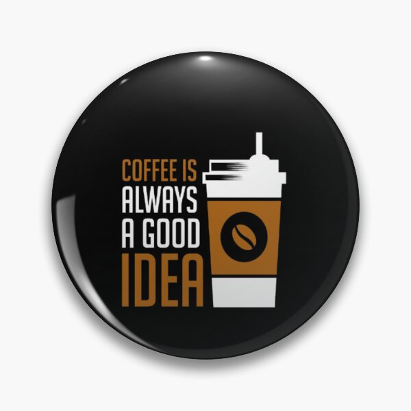 Item preview, Coffee is Always a Good Idea designed and sold by GraffiniTee .