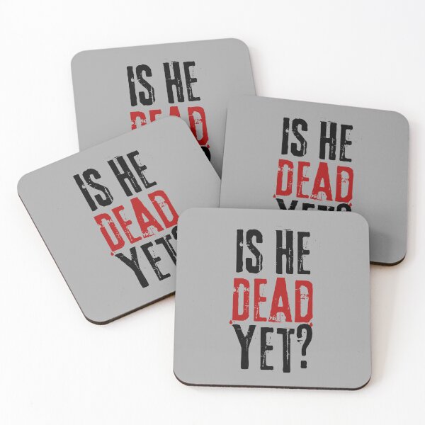 Item preview, Is He Dead Yet? designed and sold by VibeTwist.