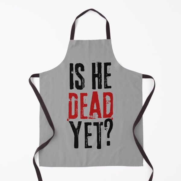 Item preview, Is He Dead Yet? designed and sold by VibeTwist.