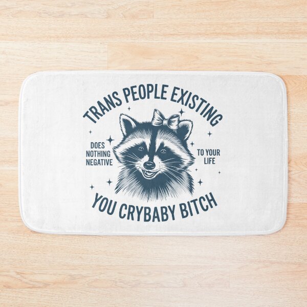 Item preview, Trans People Existing Does Nothing Negative To Your Life You Crybaby , Racoon designed and sold by vintagearttee.