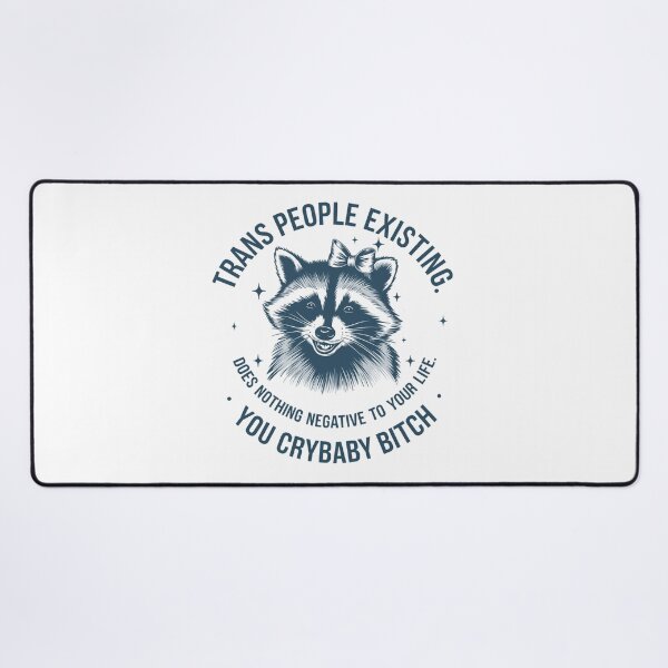 Item preview, Lgbt, Trans People Existing Does Nothing Negative To Your Life You Crybaby , Racoon designed and sold by vintagearttee.
