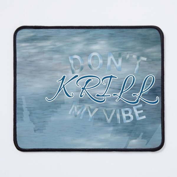 Item preview, Don’t Krill My Vibe designed and sold by Marigonix.