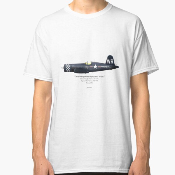 Do What You're Supposed to Do - F4U-4 Classic T-Shirt