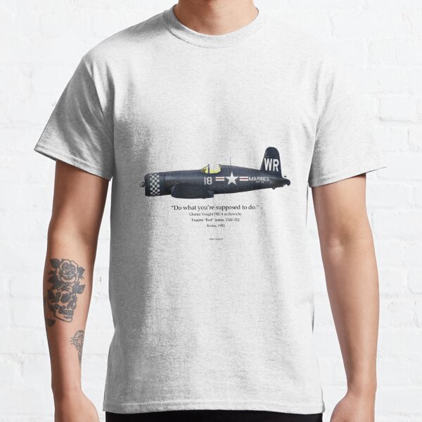 Do What You're Supposed to Do - F4U-4 Classic T-Shirt