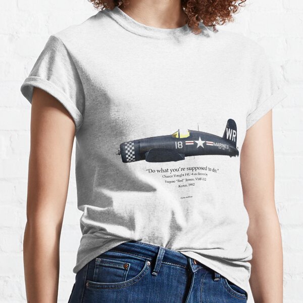 Do What You're Supposed to Do - F4U-4 Classic T-Shirt