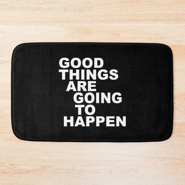 Item preview, Good Things Are Going To Happen designed and sold by TheFineShirt.