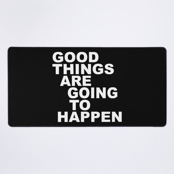 Item preview, Good Things Are Going To Happen designed and sold by TheFineShirt.