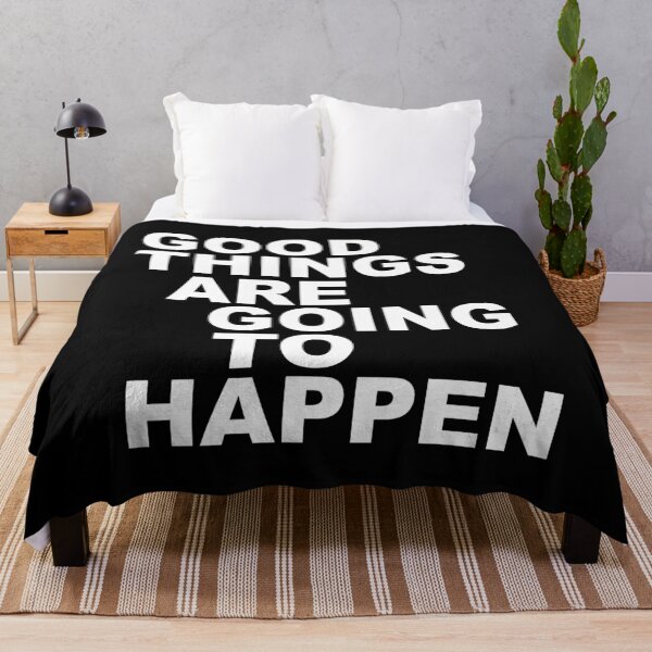 Item preview, Good Things Are Going To Happen designed and sold by TheFineShirt.