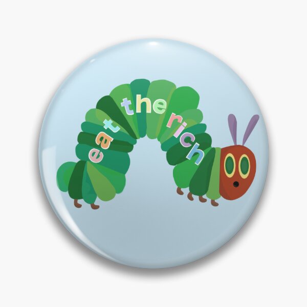 Item preview, Eat The Rich Hungry Caterpillar  designed and sold by lindsey788.