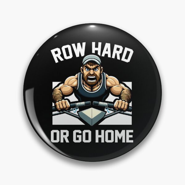 Item preview, ROW HARD OR GO HOME - ROWING GIFT designed and sold by KEF Custom.