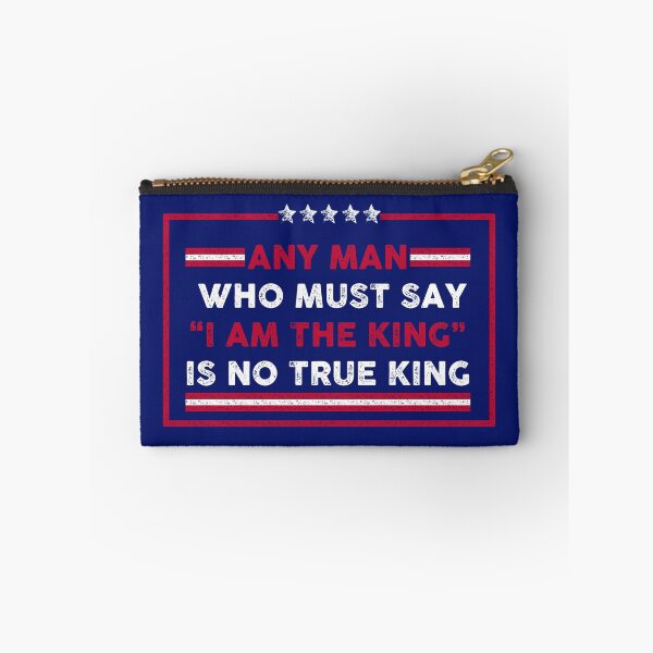Item preview, Any man who must say "I'm the king" is not true king. designed and sold by remerasnerdas.