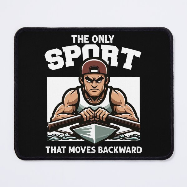Item preview, THE ONLY SPORT THAT MOVES BACKWARD - ROWING GIFT designed and sold by KEF Custom.