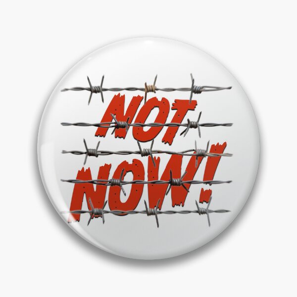 Item preview, NOT NOW! designed and sold by BIGPIX91011.
