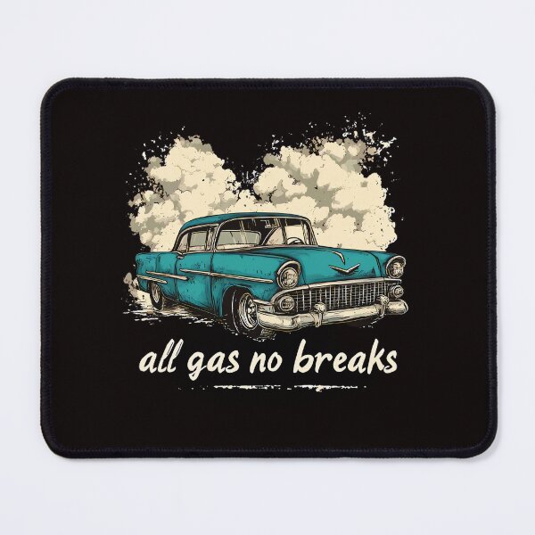 Item preview, All gas no breaks designed and sold by Brendon987.