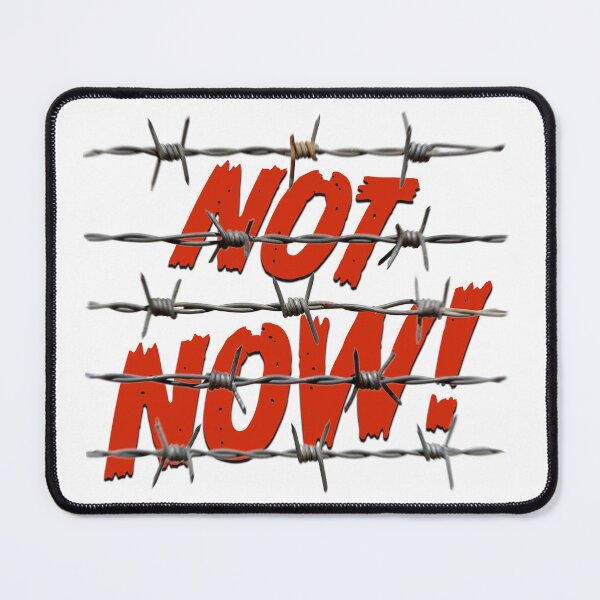 Item preview, NOT NOW! designed and sold by BIGPIX91011.
