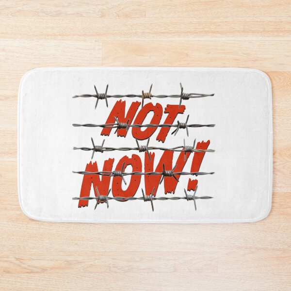 Item preview, NOT NOW! designed and sold by BIGPIX91011.