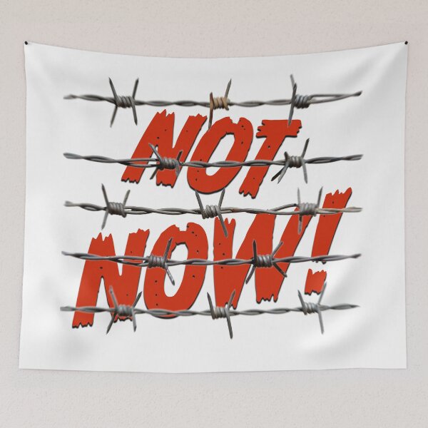 Item preview, NOT NOW! designed and sold by BIGPIX91011.