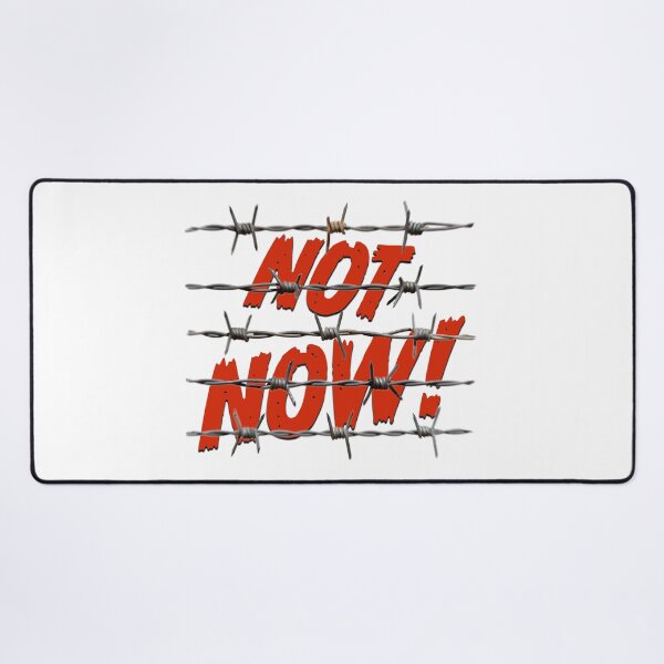 Item preview, NOT NOW! designed and sold by BIGPIX91011.