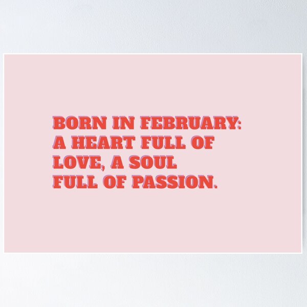 Item preview, Born In February: Heart Full Of Love & Soul Full Of Passion - February Birthday Design designed and sold by TheSassyNoble.