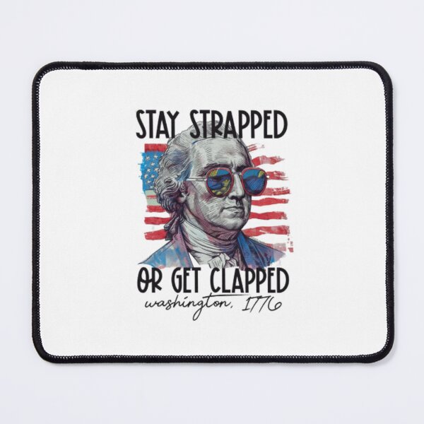 Item preview,  "Stay Strapped or Get Clapped – George Washington 1776" Patriotic Historical Meme Design designed and sold by Colorful-Garden.