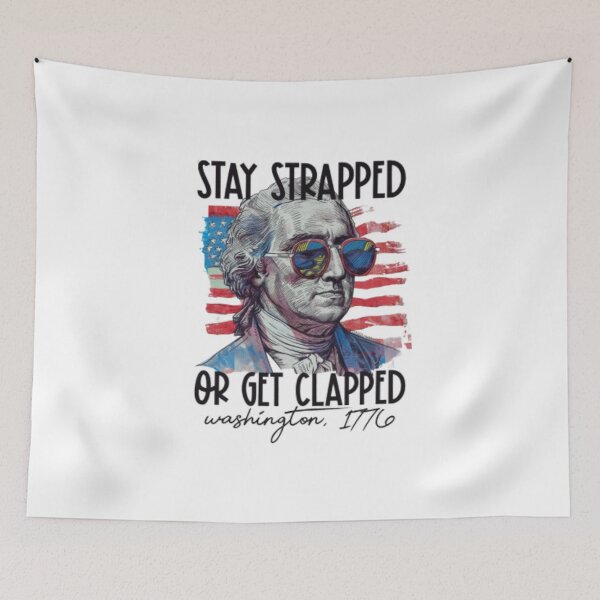 Item preview,  "Stay Strapped or Get Clapped – George Washington 1776" Patriotic Historical Meme Design designed and sold by Colorful-Garden.