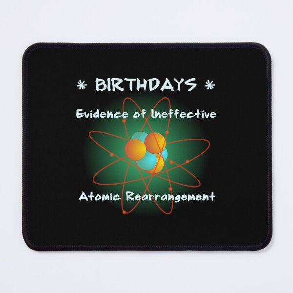 Item preview, BIRTHDAYS - Evidence of Ineffective Atomic Rearrangement designed and sold by Oaks Creations.