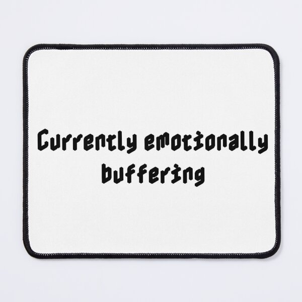 Item preview, Currently emotionally buffering designed and sold by Ninjacatoff.