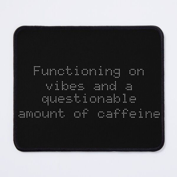 Item preview, Functioning on vibes and a questionable amount of caffeine designed and sold by Ninjacatoff.