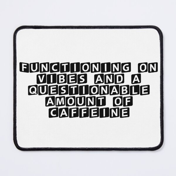Item preview, Functioning on vibes and a questionable amount of caffeine designed and sold by Ninjacatoff.