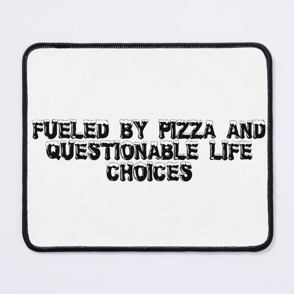 Item preview, Fueled by pizza and questionable life choices designed and sold by Ninjacatoff.