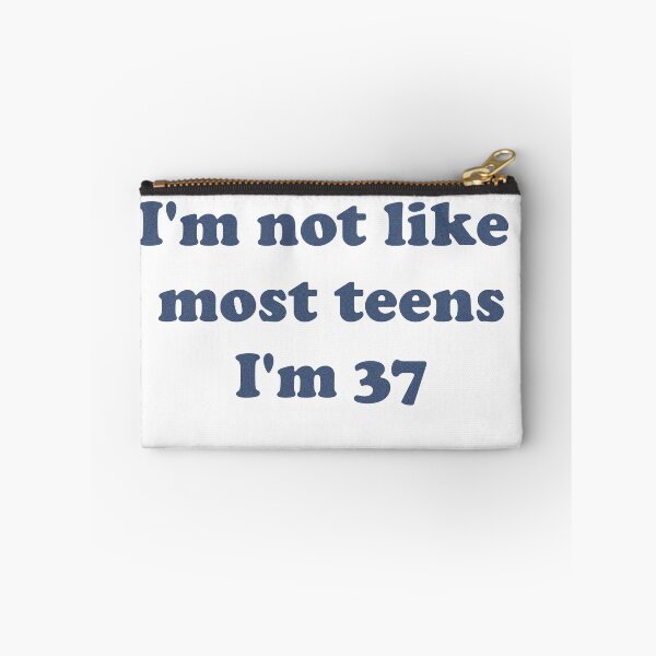 Item preview, I'm not like most teens I'm 37 designed and sold by Pixie Victrix.