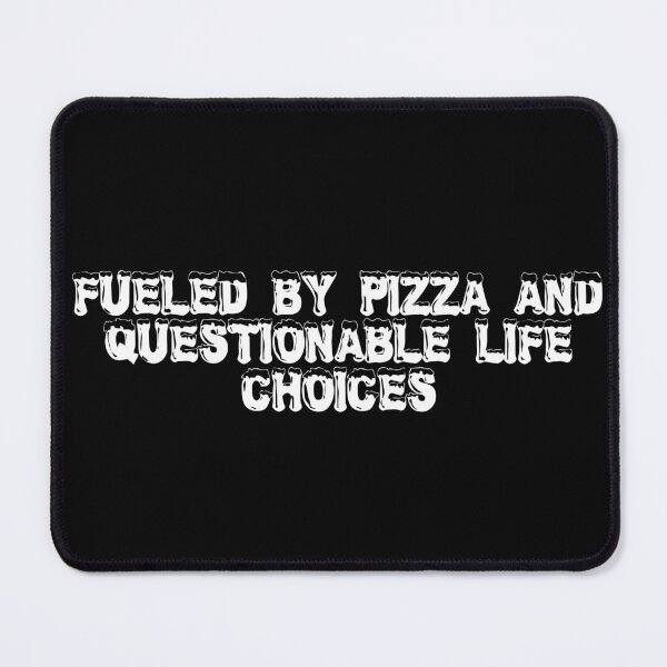 Item preview, Fueled by pizza and questionable life choices designed and sold by Ninjacatoff.