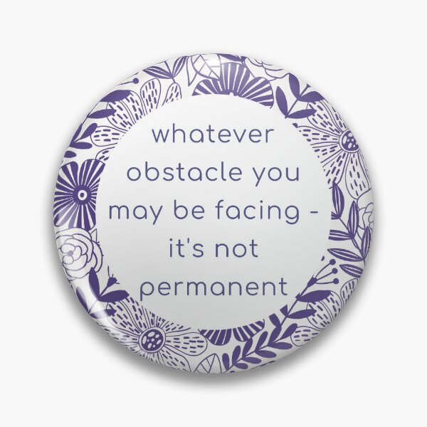 Item preview, Whatever Obstacle You're Facing It's Not Permanant designed and sold by Spike The Punch Design Co..