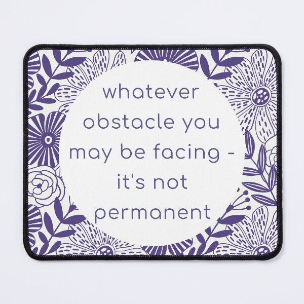 Item preview, Whatever Obstacle You're Facing It's Not Permanant designed and sold by Spike The Punch Design Co..