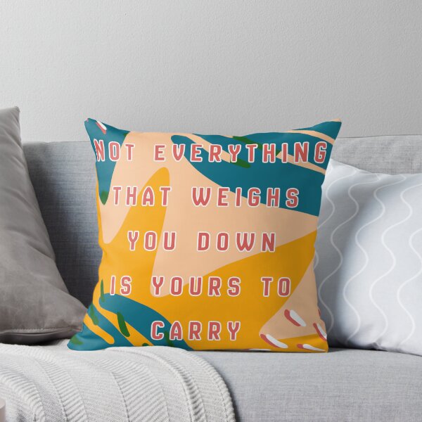 Item preview, Not Everything That Weighs You Down Is Yours To Carry designed and sold by Spike The Punch Design Co..