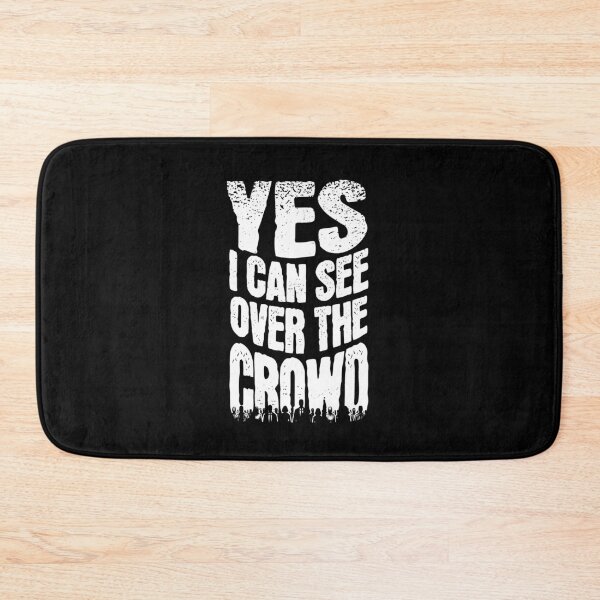 Item preview, Yes I Can See Over the Crowd designed and sold by AnAzArt.