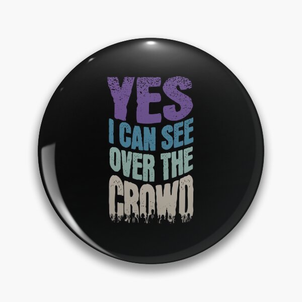 Item preview, Yes I Can See Over the Crowd designed and sold by AnAzArt.